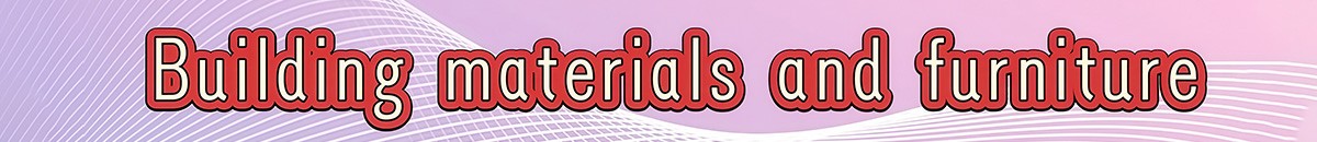 Building Materials and Furniture